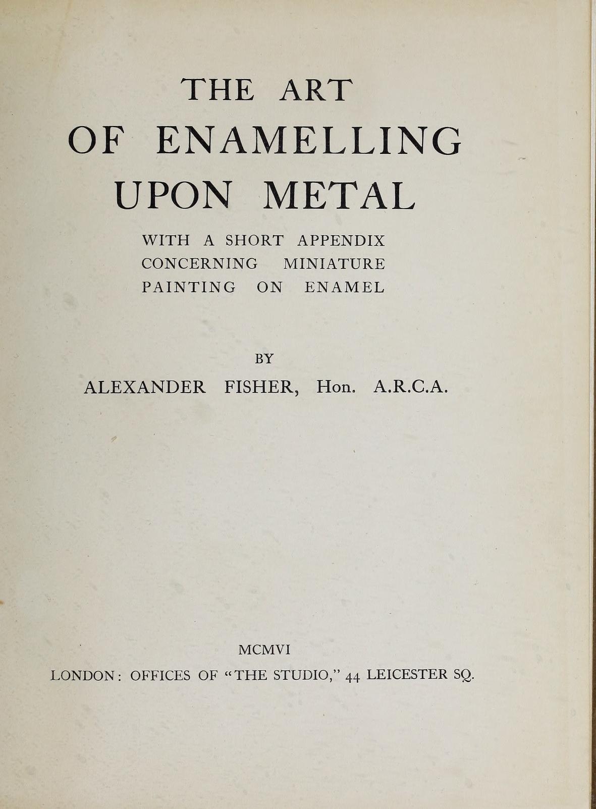 The Art of Enamelling upon Metal: with a Short Appendix Concerning Miniature Painting on Enamel — digitized title page